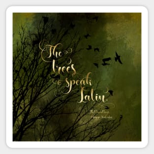 The trees speak Latin. The Raven Boys Sticker